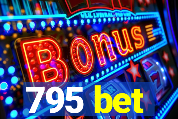 795 bet